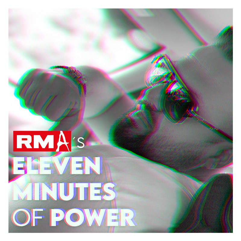 RMA`s Eleven Minutes Of Power