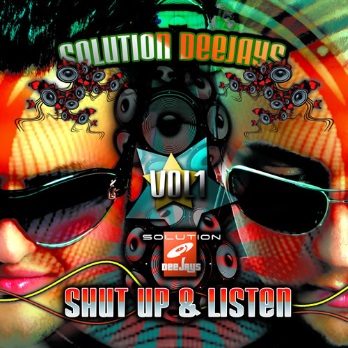 Solution Deejays - Shut Up & Listen Vol.1